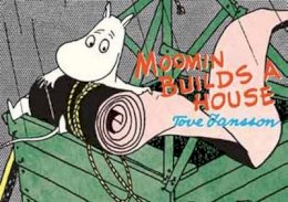 Tove Jansson - Moomin Builds a House - 9781770461086 - V9781770461086