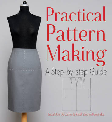 Isabel Sanchez Hernandez - Practical Pattern Making: A Step-by-Step Guide - 9781770856110 - V9781770856110