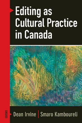 Dean Irvine - Editing as Cultural Practice in Canada - 9781771121118 - V9781771121118