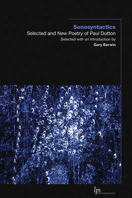 Paul Dutton - Sonosyntactics: Selected and New Poetry of Paul Dutton - 9781771121323 - V9781771121323