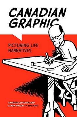 Candida Rifkind - Canadian Graphic: Picturing Life Narratives - 9781771121798 - V9781771121798