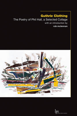 Phil Hall - Guthrie Clothing: The Poetry of Phil Hall, a Selected Collage - 9781771121910 - V9781771121910