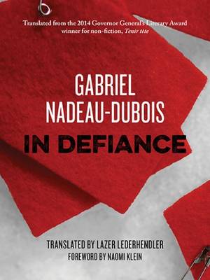 Gabriel Nadeau-Dubois - In Defiance - 9781771131827 - V9781771131827