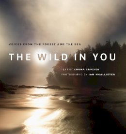 Lorna Crozier - The Wild in You: Voices from the Forest and the Sea - 9781771641609 - V9781771641609