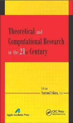 Nazmul Islam - Theoretical and Computational Research in the 21st Century - 9781771880336 - V9781771880336