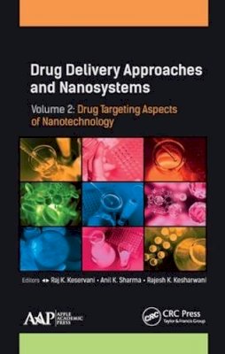 Raj K. Keservani - Drug Delivery Approaches and Nanosystems, Volume 2: Drug Targeting Aspects of Nanotechnology - 9781771885843 - V9781771885843