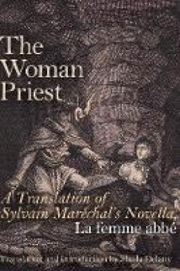 Sylvain Marechal - The Woman Priest: A Translation of Sylvain Marechal´s Novella, La femme abbe - 9781772121230 - V9781772121230