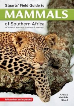 Chris Stuart - Stuarts´ Field Guide to Mammals of Southern Africa: Including Angola, Zambia & Malawi - 9781775841111 - V9781775841111