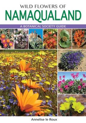 Annelise Le Roux - Wild flowers of Namaqualand: A botanical society guide - 9781775841319 - V9781775841319