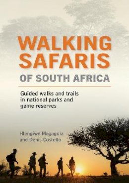 Denis Costello Hlengiwe Magagula - Walking Safaris of South Africa:Guided Walks and Trails in National Parks and Game Reserves - 9781775846901 - V9781775846901