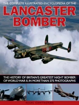 Nigel Cawthorne - Compl Illust Enc of Lancaster Bomber - 9781780190358 - V9781780190358
