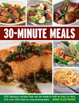 Jenni Fleetwood - 30-minute Meals: 200 Fabulous Recipes That Can be Made in Half an Hour or Less, with Over 550 Step-by-step Photographs - 9781780192291 - V9781780192291