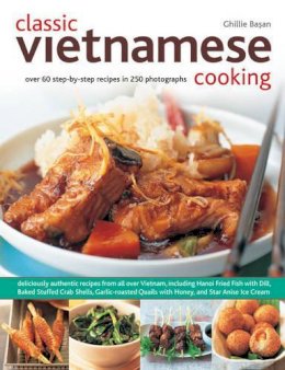 Ghillie Basan - Classic Vietnamese Cooking: Over 60 Step-by-step Recipes in 250 Photographs - 9781780192451 - V9781780192451