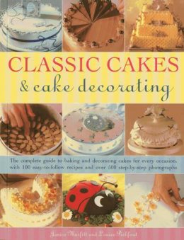 Janice Murfitt - Classic Cakes & Cake Decorating: The Complete Guide to Baking and Decorating Cakes for Evry Occasion, with 100 Easy-to-follow Recipes and Over 500 Step-by-step Photographs - 9781780192543 - V9781780192543