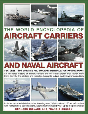 Bernard Ireland - The World Encyclopedia of Aircraft Carriers and Naval Aircraft: Features 1100 Wartime and Modern Identification Photographs - 9781780194394 - V9781780194394