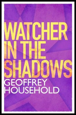 Geoffrey Household - Watcher in the Shadows - 9781780224046 - V9781780224046