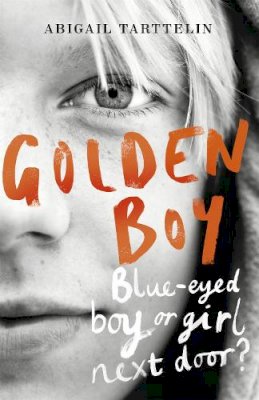 Abigail Tarttelin - Golden Boy: A compelling, brave novel about coming to terms with being intersex - 9781780224596 - V9781780224596