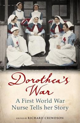 Dorothea Crewdson - Dorothea´s War: A First World War Nurse Tells Her Story - 9781780224824 - V9781780224824