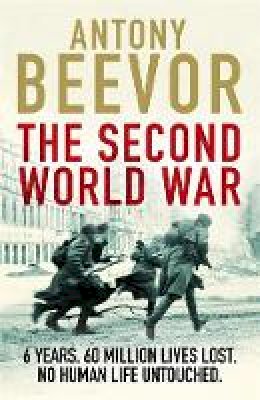 Antony Beevor - The Second World War - 9781780225647 - V9781780225647