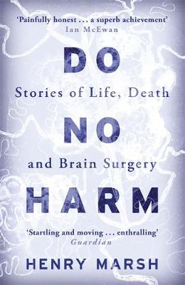 Henry Marsh - Do No Harm: Stories of Life, Death and Brain Surgery - 9781780225920 - V9781780225920