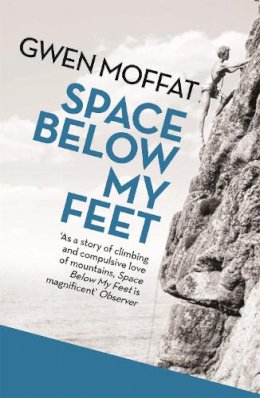 Gwen Moffat - Space Below My Feet - 9781780226323 - V9781780226323