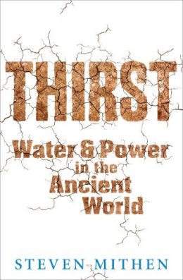Steven Mithen - Thirst: Water and Power in the Ancient World - 9781780226873 - V9781780226873