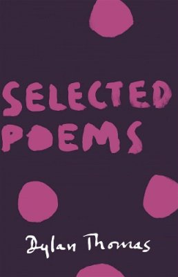 Dylan Thomas - Selected Poems - 9781780227290 - V9781780227290