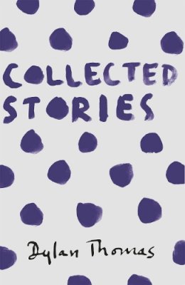 Dylan Thomas - Collected Stories - 9781780227306 - V9781780227306