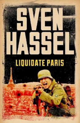 Sven Hassel - Liquidate Paris - 9781780228150 - V9781780228150