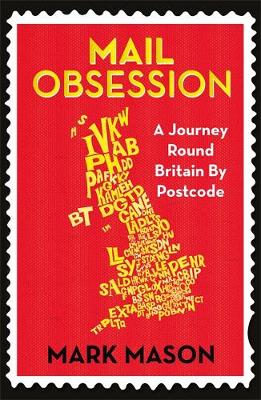 Brown Book Group Little - Mail Obsession: A Journey Round Britain by Postcode - 9781780228334 - V9781780228334