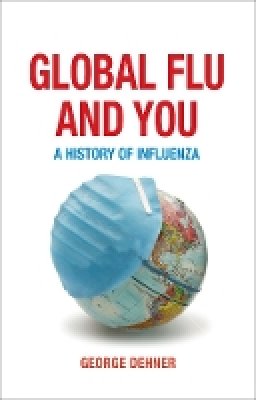 George Dehner - Global Flu and You - 9781780230283 - V9781780230283 George Dehner - Global Flu and You - 9781780230283 - V9781780230283