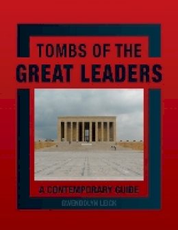 Gwendolyn Leick - Tombs of the Great Leaders - 9781780232003 - V9781780232003 Gwendolyn Leick - Tombs of the Great Leaders - 9781780232003 - V9781780232003
