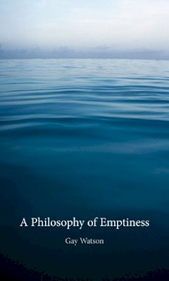 Gay Watson - A Philosophy of Emptiness - 9781780232850 - V9781780232850