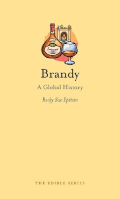 Becky Sue Epstein - Brandy: A Global History - 9781780233482 - V9781780233482