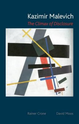 Rainer Crone - Kazimir Malevich: The Climax of Disclosure - 9781780233796 - V9781780233796