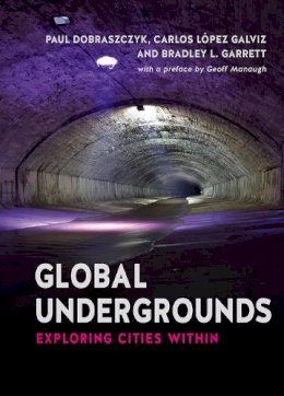 Paul Dobraczyk - Global Undergrounds: Exploring Cities Within - 9781780235769 - V9781780235769