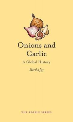 Martha Jay - Onions and Garlic: A Global History - 9781780235875 - V9781780235875
