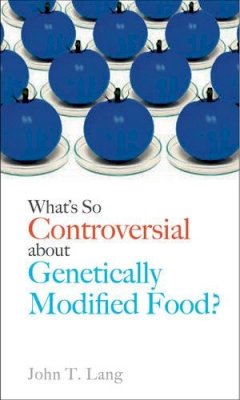 John T. Lang - What´s So Controversial About Genetically Modified Food? - 9781780236681 - V9781780236681 John T. Lang - What´s So Controversial About Genetically Modified Food? - 9781780236681 - V9781780236681