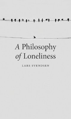 Lars Svendsen - A Philosophy of Loneliness - 9781780237473 - V9781780237473