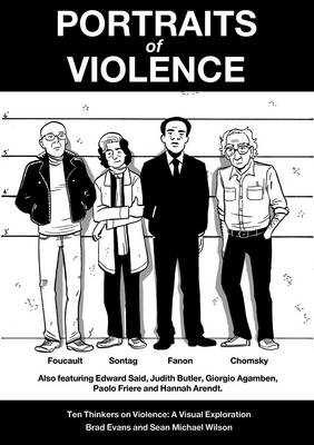 Brad Evans - Portraits of Violence: Ten Thinkers on Violence : a Visual Exploration - 9781780263182 - 9781780263182