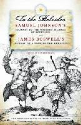 Ronald (Ed) Black - To the Hebrides: Samuel Johnson´s Journey to the Western Islands AND James Boswell´s Journal of a Tour to the Hebrides - The Most Complete Edition Ever Published - 9781780270319 - V9781780270319