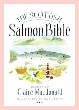 Claire Macdonald - The Scottish Salmon Bible - 9781780271811 - V9781780271811