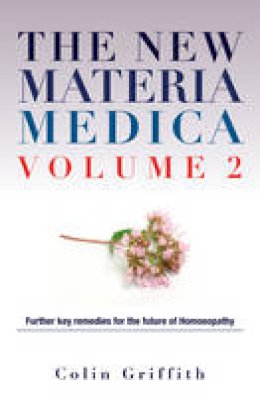Colin Griffith - The New Materia Medica Volume 2 - 9781780280226 - 9781780280226