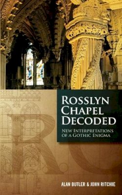 Alan Butler - Rosslyn Chapel Decoded: New Interpretations of a Gothic Enigma - 9781780284927 - V9781780284927