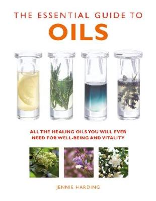 Jennie Harding - The Essential Guide to Oils: All the Oils You Will Ever Need for Health, Vitality and Well-being - 9781780285160 - V9781780285160