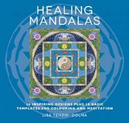Lisa Tenzin-Dolma - Healing Mandalas: 32 Inspiring Designs for Colouring and Meditation - 9781780286006 - V9781780286006