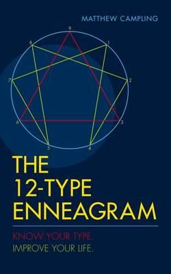 Matthew Campling - The 12-Type Enneagram: Know Your Type Improve Your Life - 9781780288185 - V9781780288185