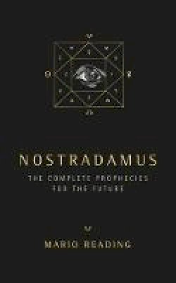 Mario Reading - Nostradamus: The Complete Prophecies for The Future (Sunday Times No. 1 Bestseller) - 9781780288970 - 9781780288970