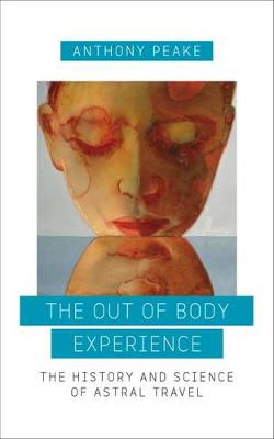 Anthony Peake - The Out Of Body Experience - 9781780289489 - V9781780289489