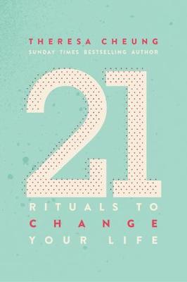 Cheung, Theresa - 21 Life Changing Rituals: Daily Practices to Bring Greater Inner Peace and Happines - 9781780289878 - V9781780289878